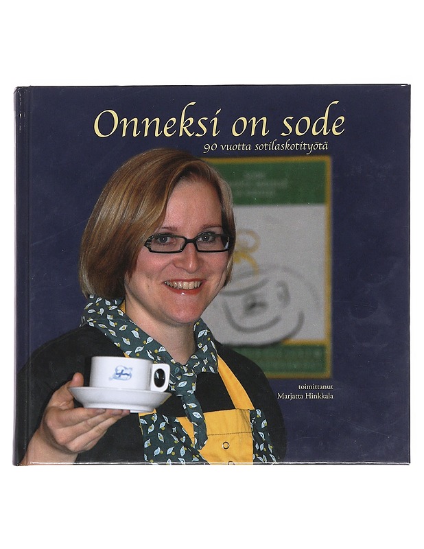 Onneksi on sode : 90 vuotta sotilaskotityötä - Hinkkala, Marjatta - Historiakirjat - 10105585811 - 0