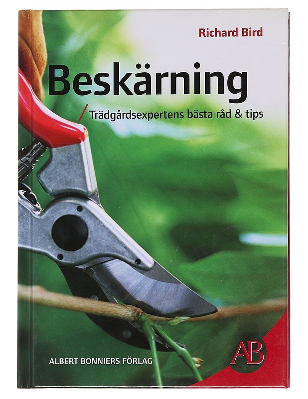 Beskärning / trädgårdsexpertens bästa råd & tips - Bird, Richard - Tietokirjat ja oppaat - 10105585821 - 0