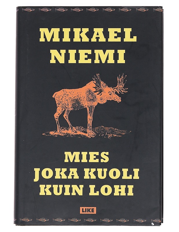Mies joka kuoli kuin lohi - Niemi, Mikael - Romaanit ja novellit - 10105585858 - 0