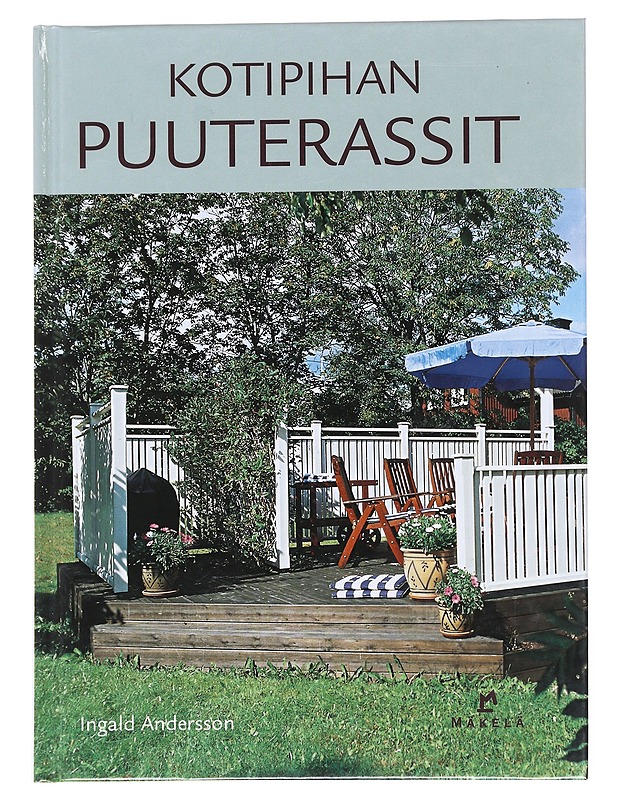 Kotipihan puuterassit - Andersson, Ingald - Tietokirjat ja oppaat - 10105585869 - 0