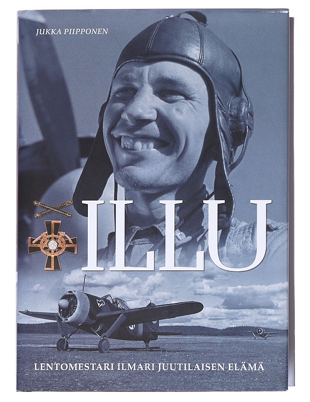 Illu / lentomestari Ilmari Juutilaisen elämä - Jukka Piipponen - Elämäkerrat ja muistelmat - 10105585896 - 0