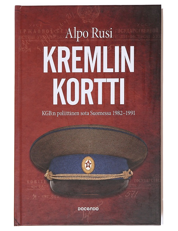 Kremlin kortti : KGB:n poliittinen sota Suomessa 1982-1991 - Alpo Rusi - Historiakirjat - 10105585903 - 0