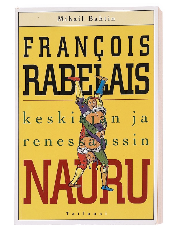 Franc?ois Rabelais : keskiajan ja renessanssin nauru - Bahtin, Mihail - Romaanit ja novellit - 10105585915 - 0