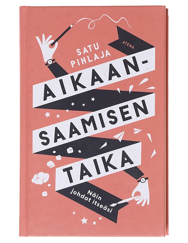 Aikaansaamisen taika : näin johdat itseäsi - Satu Pihlaja - Tietokirjat - 10105586030 - 0