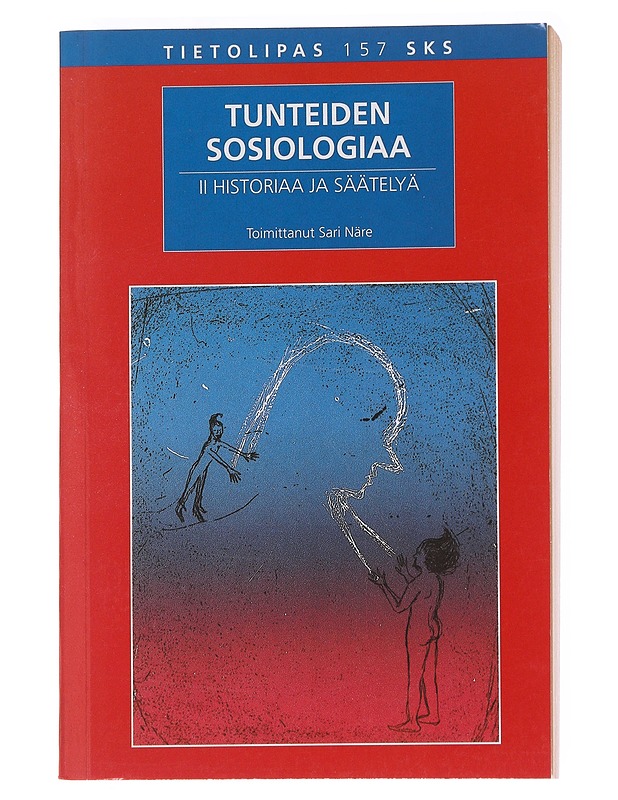 Tietolipas 157: Tunteiden sosiologiaa 2, Historiaa ja säätelyä - Ala, Juha - Historiakirjat - 10105586034 - 0