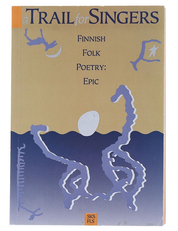 A trail for singers : Finnish folk poetry : epic - Kuusi, Matti - Runot ja näytelmät - 10105586057 - 0