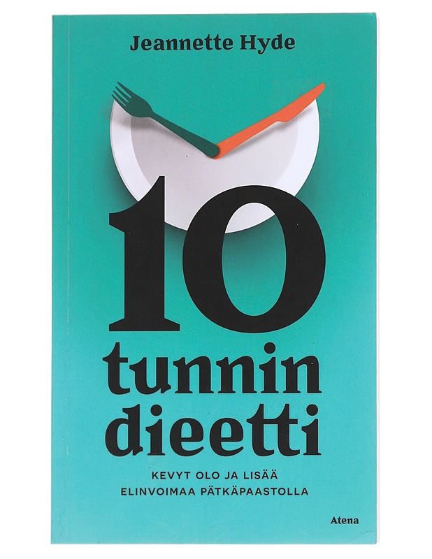10 tunnin dieetti : kevyt olo ja lisää elinvoimaa pätkäpaastolla - Hyde, Jeannette - Ruokakirjat - 10105586083 - 0