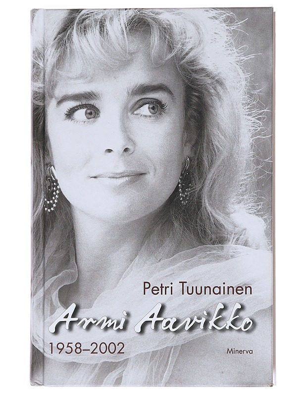 Armi Aavikko (1958-2002) - Petri Tuunainen - Elämäkerrat ja muistelmat - 10105586151 - 0