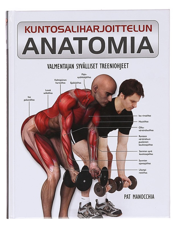 Kuntosaliharjoittelun anatomia - Manocchia, Pat - Tietokirjat ja oppaat - 10105586174 - 0