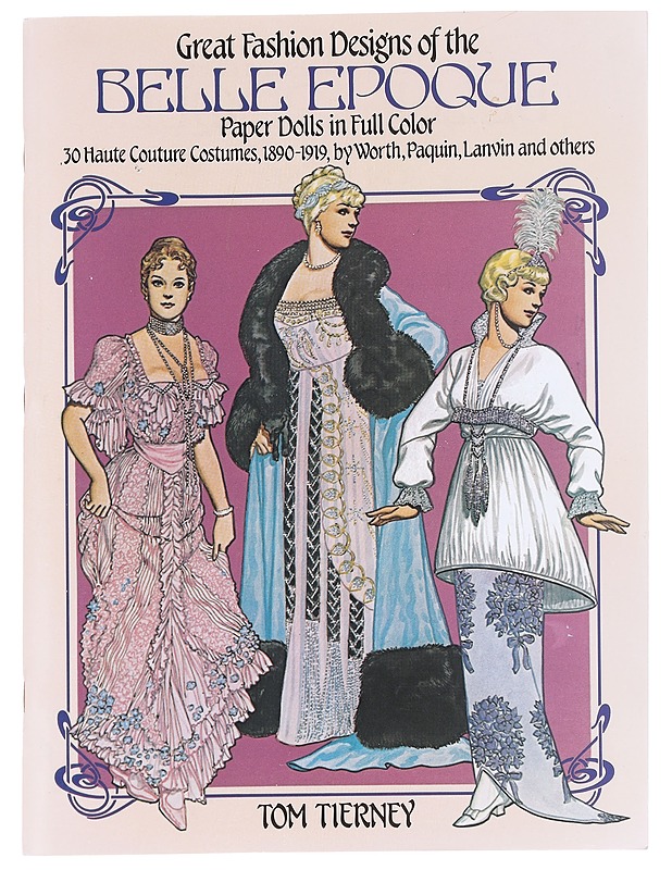 Great fashion designs of the Belle Epoque : paper dolls in full color - Tierney, Tom - Historiakirjat - 10105586210 - 0