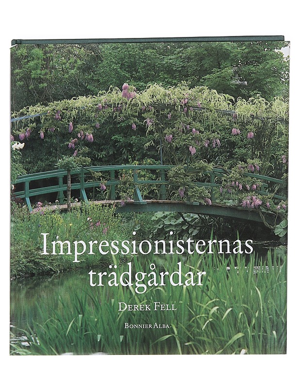 IMPRESSIONISTERNAS TRÄDGÅRDAR - FELL, DEREK - Tietokirjat ja oppaat - 10105586234 - 0