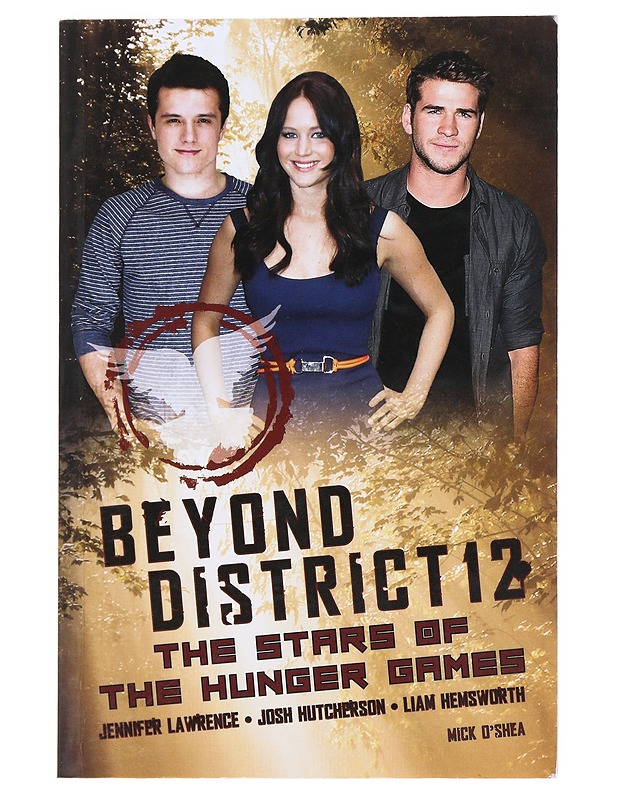 Beyond District 12: The Stars of The Hunger Games - Mick O'Shea - Nuorten kirjat - 10105586238 - 0