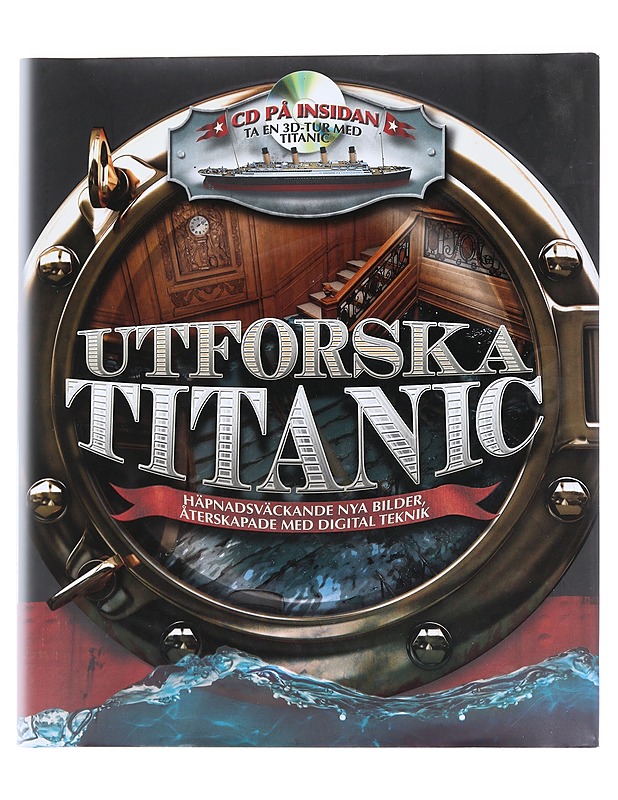 Utforska Titanic / häpnadsväckande nya bilder, återskapande med digital teknik - Chrisp, Peter - Historiakirjat - 10105586257 - 0