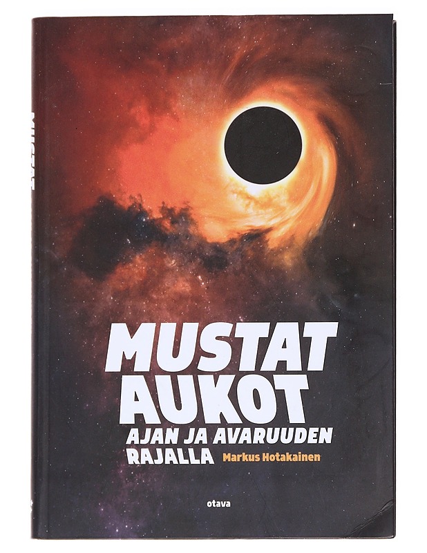 Mustat aukot : ajan ja avaruuden rajalla - Markus Hotakainen - Tietokirjat ja oppaat - 10105586312 - 0