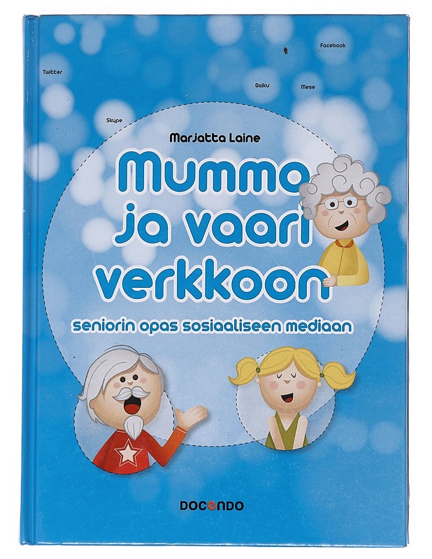 Mummo ja vaari verkkoon : seniorin opas sosiaaliseen mediaan - Marjatta Laine - Kirja lahjaksi - 10105586319 - 0