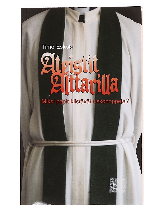 Ateistit alttarilla / miksi papit kiistävät uskonoppeja? - Timo Eskola - Tietokirjat ja oppaat - 10105586383 - 0