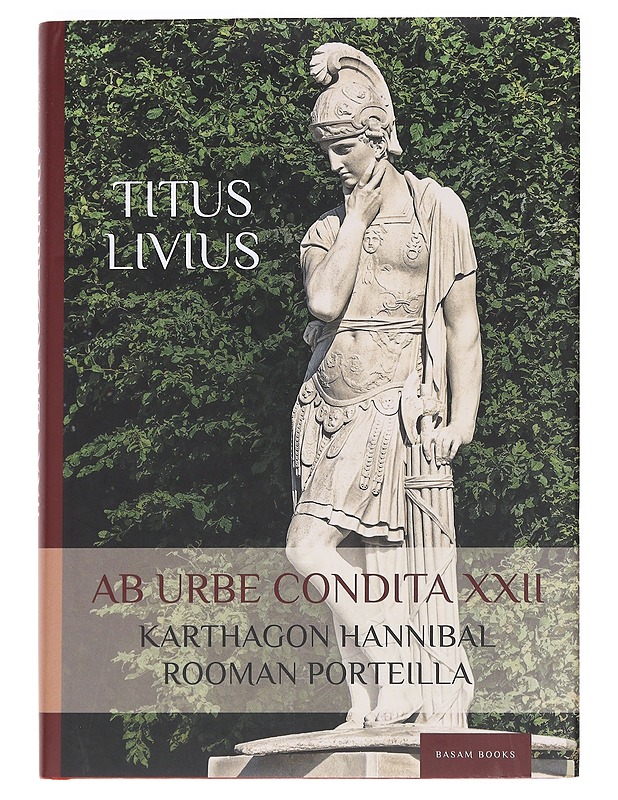 Ab urbe condita / Karthagon Hannibal Rooman porteilla XXII - Livius, Titus - Historiakirjat - 10105586389 - 0