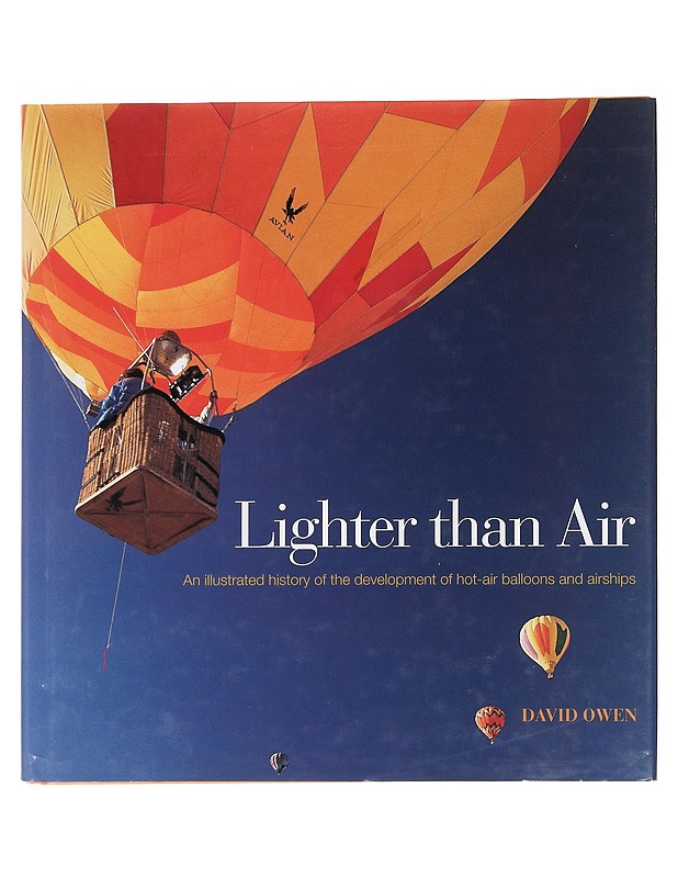 Lighter than air : an illustrated history of the development of hot-air balloons and airships - David Owen - Tietokirjat - 10105586411 - 0