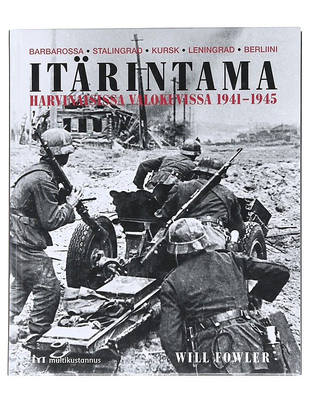 Itärintama harvinaisissa valokuvissa 1941-1945 - Fowler, Will - Historiakirjat - 10105586423 - 0