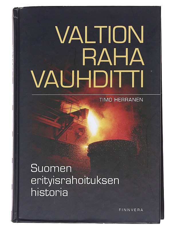 Valtion raha vauhditti : Suomen erityisrahoituksen historia - Herranen, Timo - Historiakirjat - 10105586456 - 0