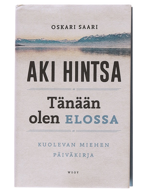 Tänään olen elossa : kuolevan miehen päiväkirja - Oskari Saari - Elämäkerrat ja muistelmat - 10105586511 - 0