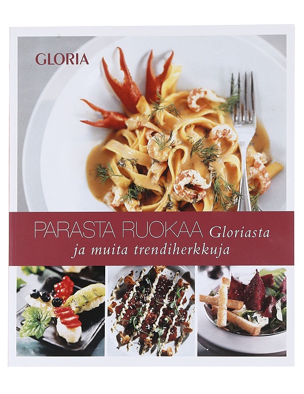 Parasta ruokaa Gloriasta ja muita trendiherkkuja - Tanttu, Anna-Maija - Ruokakirjat - 10105586540 - 0