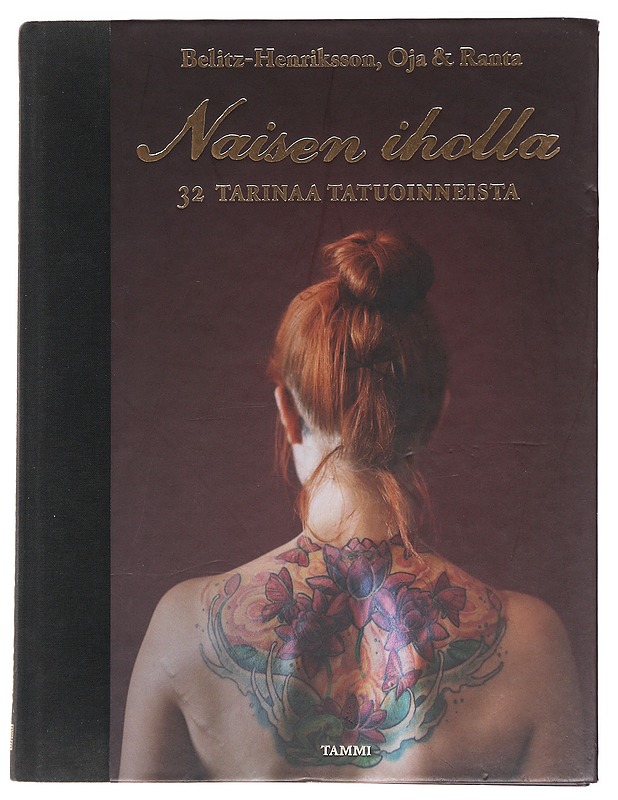 Naisen iholla : 32 tarinaa tatuoinneista - Belitz-Henriksson, Jenny - Elämäkerrat ja muistelmat - 10105586549 - 0