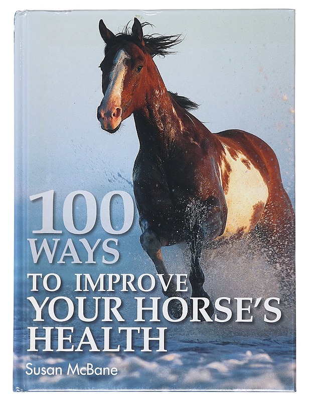100 Ways to Improve Your Horse's Health - Susan McBane - Tietokirjat ja oppaat - 10105586581 - 0