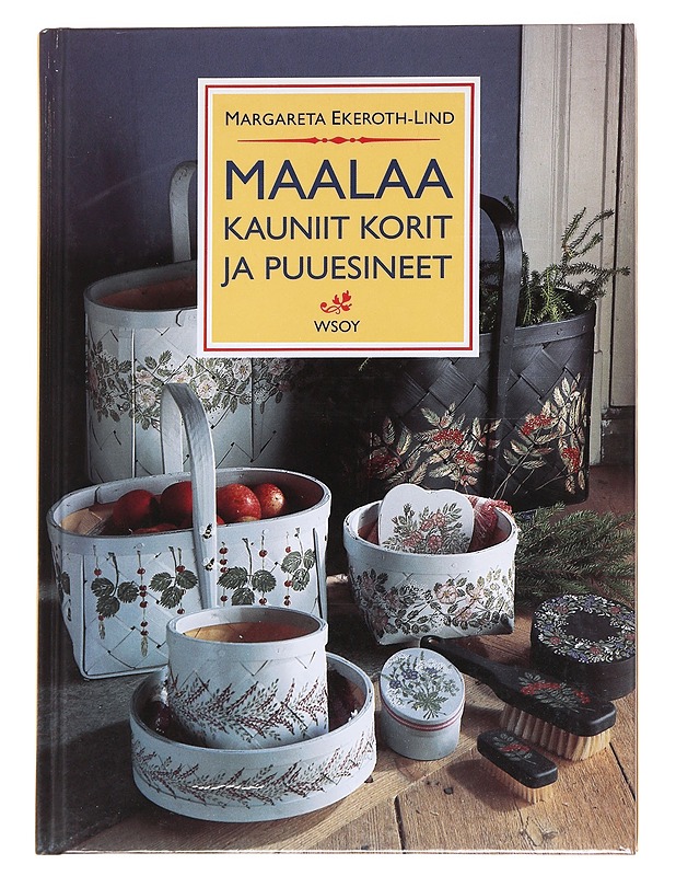 Maalaa kauniit korit ja puuesineet - Ekeroth-Lind - Harrastekirjat - 10105586696 - 0