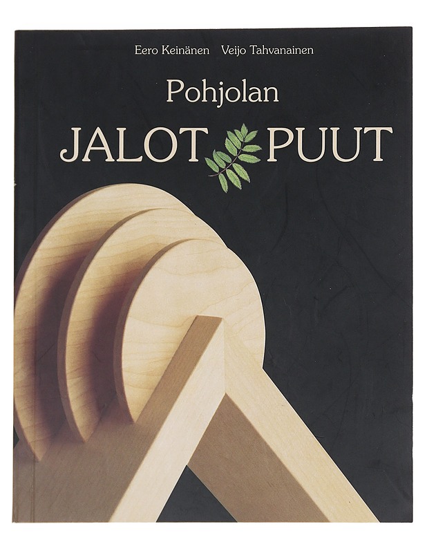 Pohjolan jalot puut : erikoispuiden mitta-, laatu- ja käsittelyopas - Keinänen, Eero - Tietokirjat ja oppaat - 10105586724 - 0