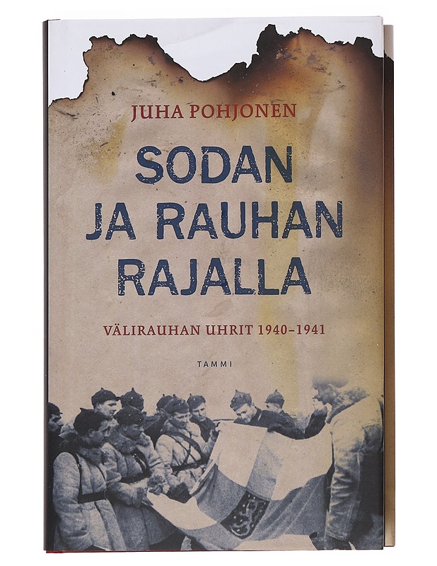 Sodan ja rauhan rajalla / välirauhan uhrit 1940-1941 - Juha Pohjonen - Historiakirjat - 10105586741 - 0