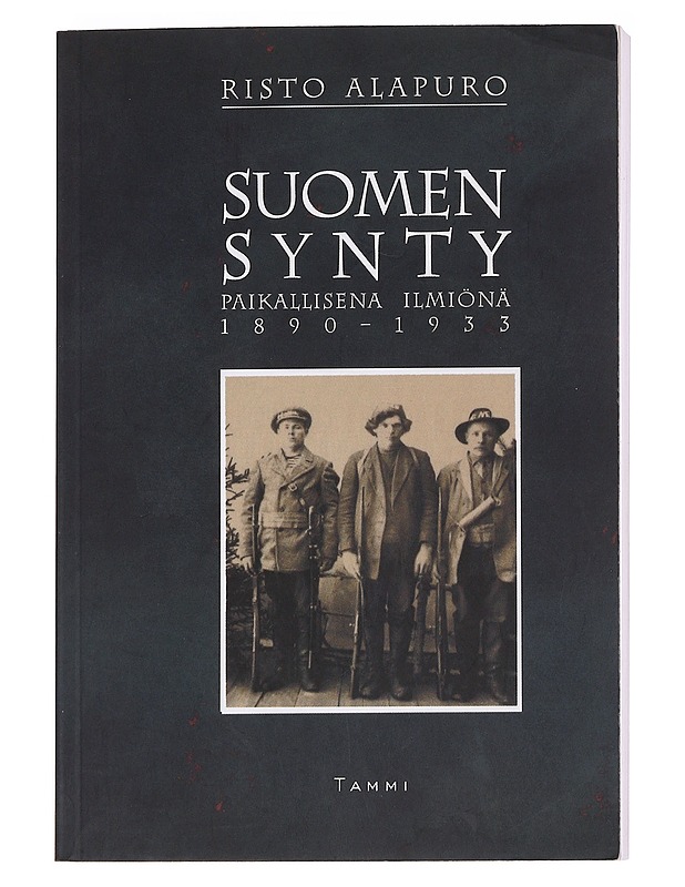 Suomen synty paikallisena ilmiönä 1890-1933 - Risto Alapuro - Historiakirjat - 10105586746 - 0