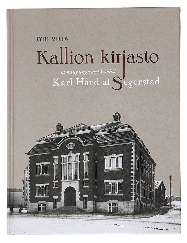 Kallion kirjasto ja kaupunginarkkitehti Karl Hård af Segerstad - Jyri Vilja - Historiakirjat - 10105586805 - 0