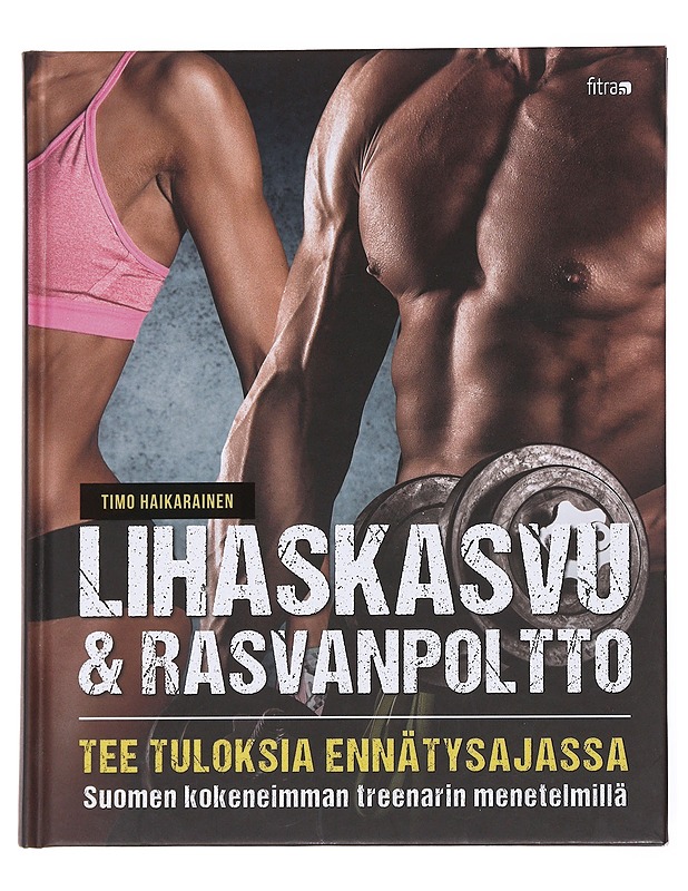 Lihaskasvu ja rasvanpoltto - Timo Haikarainen - Tietokirjat ja oppaat - 10105586827 - 0
