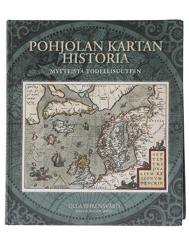 Pohjolan kartan historia : myyteistä todellisuuteen - Ehrensvärd, Ulla - Historiakirjat - 10105586857 - 0