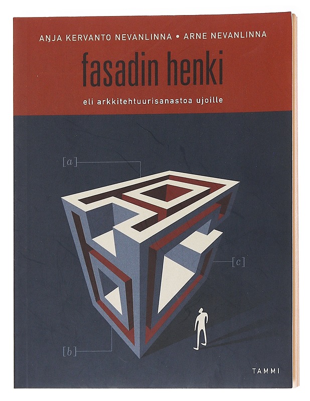 Fasadin henki eli arkkitehtuurisanastoa ujoille - Kervanto-Nevanlinna, A. - Tietokirjat ja oppaat - 10105586879 - 0