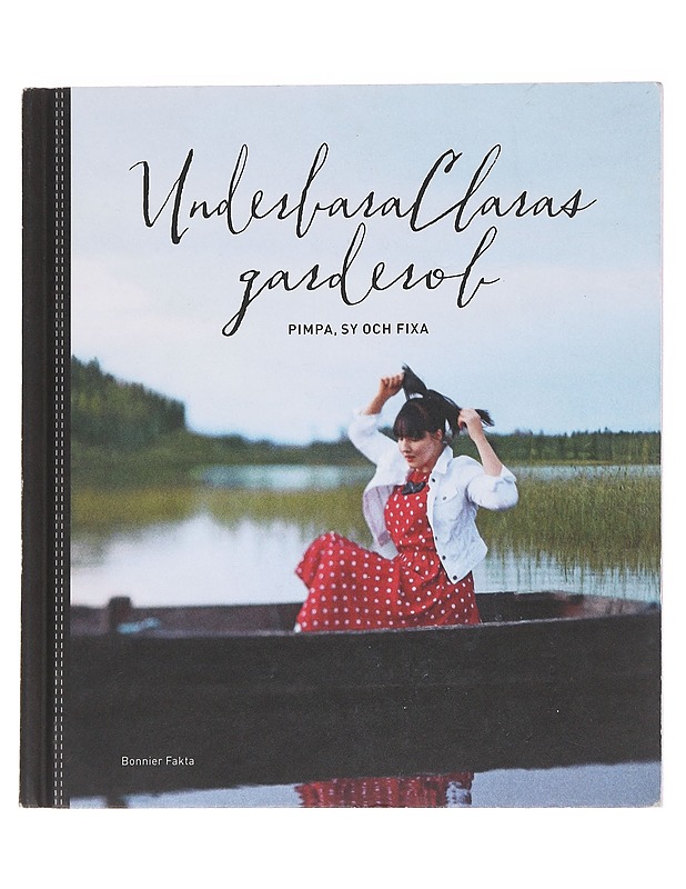 Underbara Claras garderob / pimpa, sy och fixa - Lidström, Clara - Tietokirjat ja oppaat - 10105586880 - 0