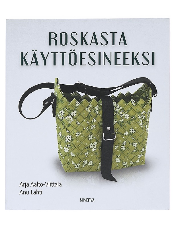 Roskasta käyttöesineeksi - Aalto-Viittala, Arja - Tietokirjat ja oppaat - 10105586926 - 0