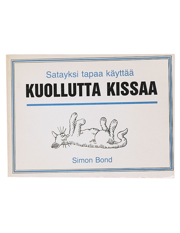 Satayksi tapaa käyttää kuollutta kissaa - Simon Bond - Sarjakuvat - 10105586957 - 0