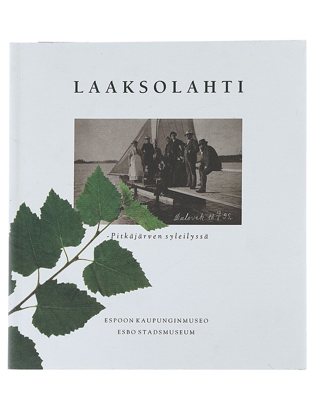 Laaksolahti - Pitkäjärven syleilyssä : Laaksolahden huvilayhdistys 50 vuotta 22.10.1993 - Pohjakallio, Kari - Historiakirjat - 10105587077 - 0