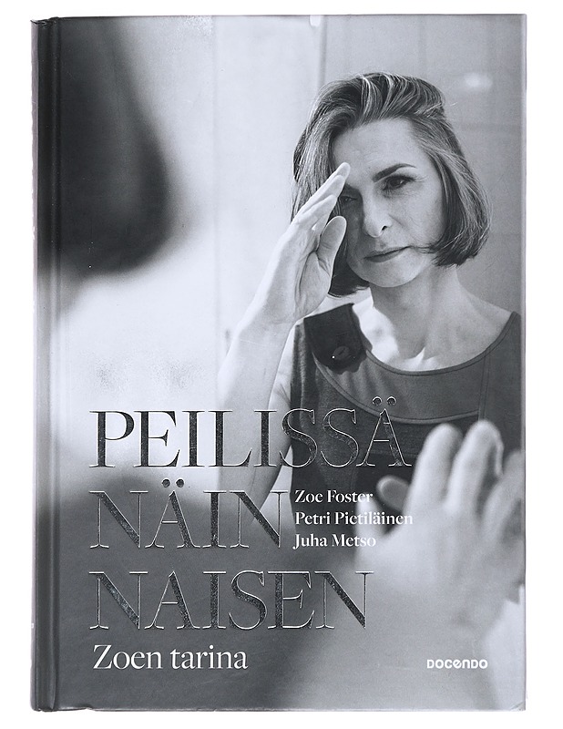 Peilissä näin naisen : Zoen tarina - Foster, Zoe - Elämäkerrat ja muistelmat - 10105587080 - 0