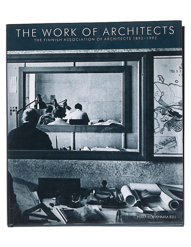The work of architects : the Finnish Association of Architects 1892-1992 - Korvenmaa, Pekka - Historiakirjat - 10105587091 - 0
