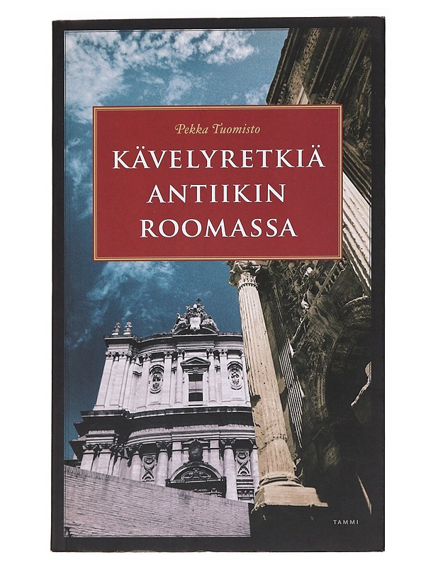 Kävelyretkiä antiikin Roomassa - Tuomisto, Pekka - Historiakirjat - 10105587129 - 0