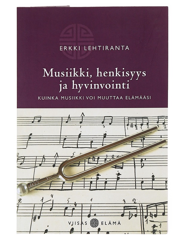 Musiikki, henkisyys ja hyvinvointi / kuinka musiikki voi muuttaa elämääsi - Erkki Lehtiranta - Tietokirjat ja oppaat - 10105587139 - 0