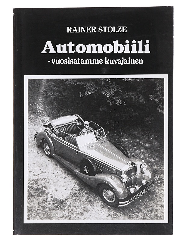 Automobiili / vuosisatamme kuvajainen - Rainer Stolze - Historiakirjat - 10105587213 - 0