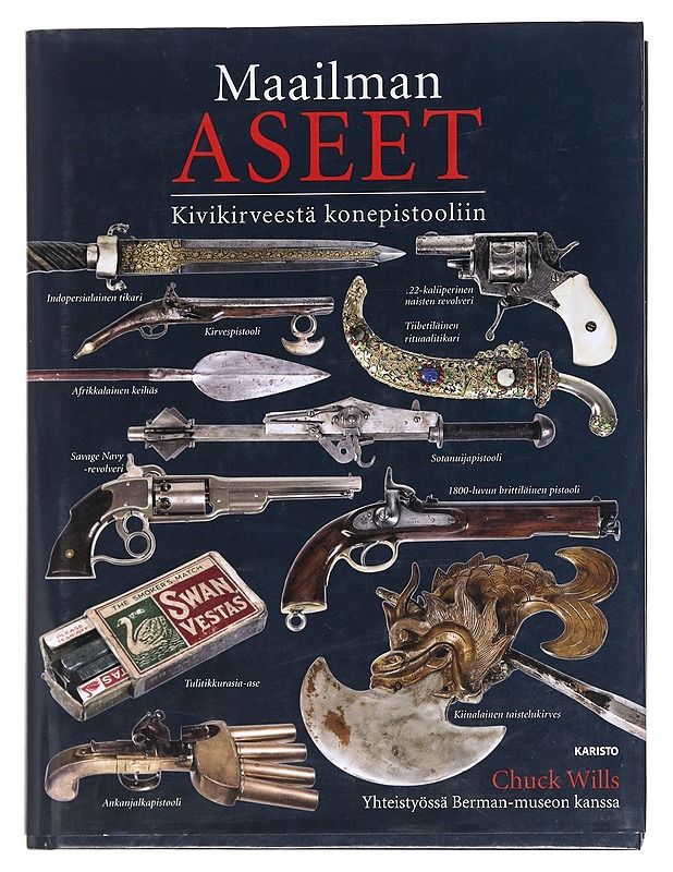 Maailman aseet, kivikirveestä konepistooliin - Chuck Wills - Tietokirjat ja oppaat - 10105587239 - 0