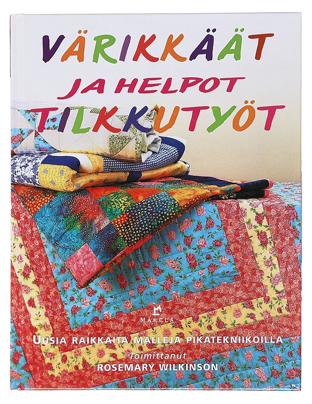 Värikkäät ja helpot tilkkutyöt - Wilkinson, Rosemary - Käsityökirjat - 10105587260 - 0