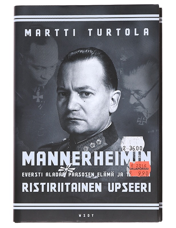Mannerheimin ristiriitainen upseeri - Martti Turtola - Elämäkerrat ja muistelmat - 10105587284 - 0