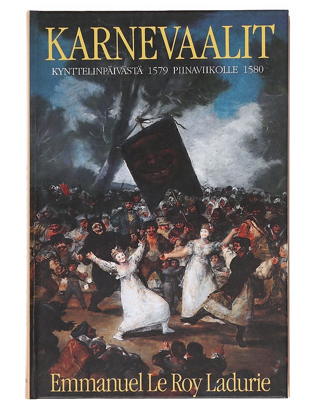 Karnevaalit : kynttelinpäivästä piinaviikolle, 1579-1580 - Emmanuel Le Roy Ladurie - Historiakirjat - 10105587339 - 0