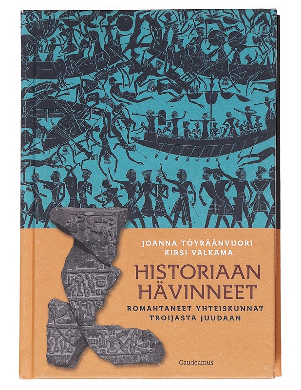 Historiaan hävinneet : Romahtaneet yhteiskunnat Troijasta Juudaan - Joanna Töyräänvuori - Historiakirjat - 10105587437 - 0